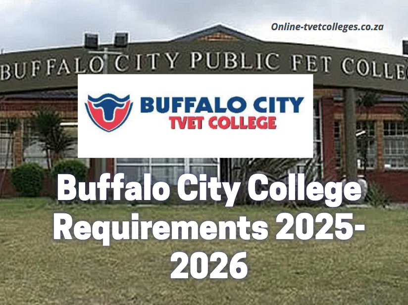 Buffalo City College Requirements 20252026 TVET Colleges