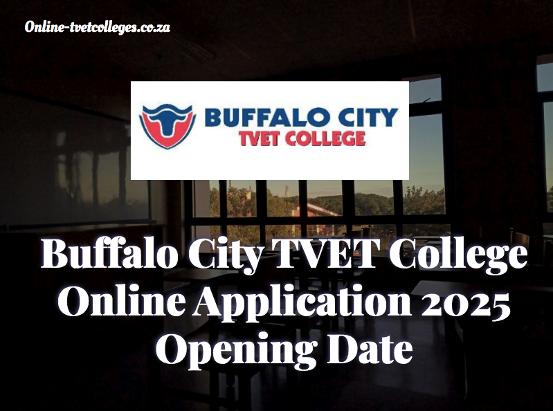 Buffalo City TVET College Online Application 2025 Opening Date TVET