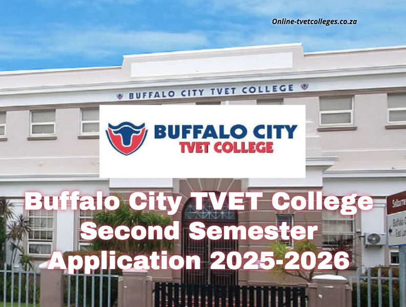 Buffalo City TVET College Second Semester Application 20252026 TVET