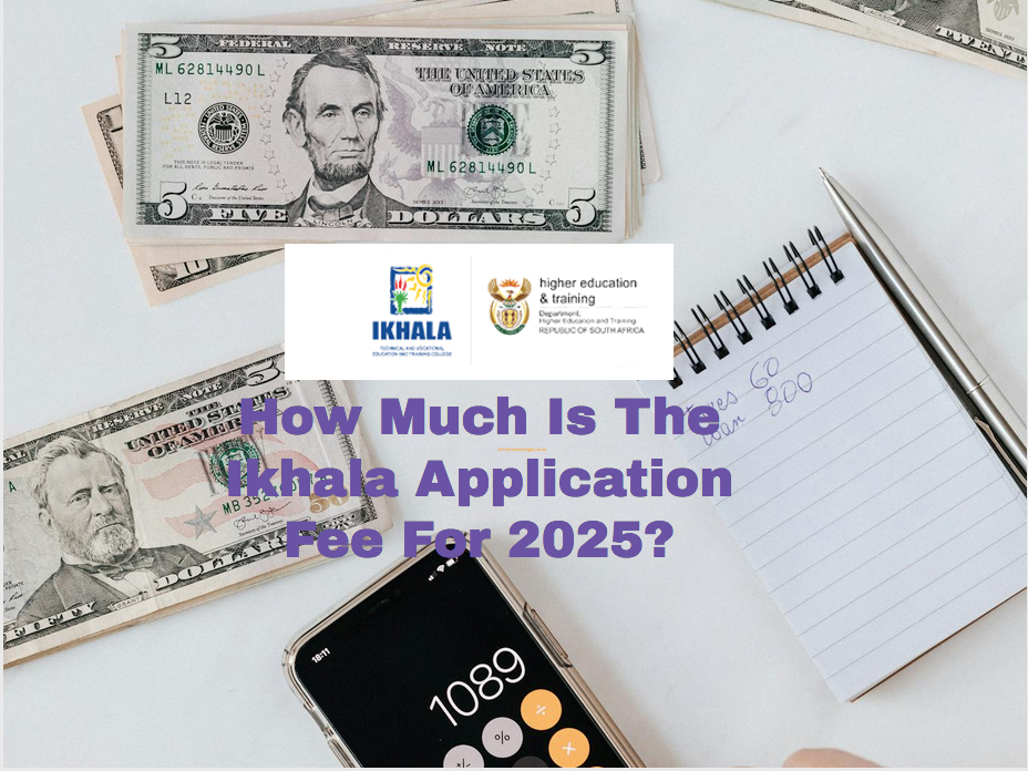 How Much Is The Ikhala Application Fee For 2025? TVET Colleges