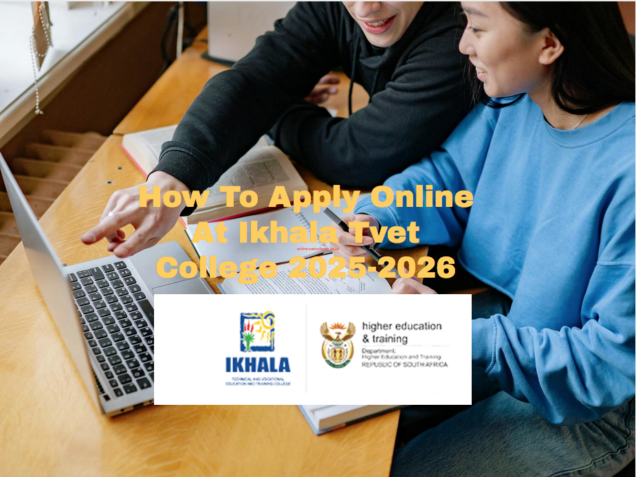 How To Apply Online At Ikhala Tvet College 2025-2026 - TVET Colleges