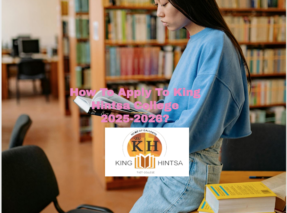 How To Apply To King Hintsa College 20252026? TVET Colleges