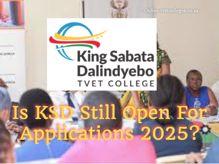 Is KSD Still Open For Applications 2025? TVET Colleges