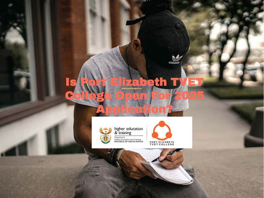 Is Port Elizabeth TVET College Open For 2025 Application? TVET Colleges