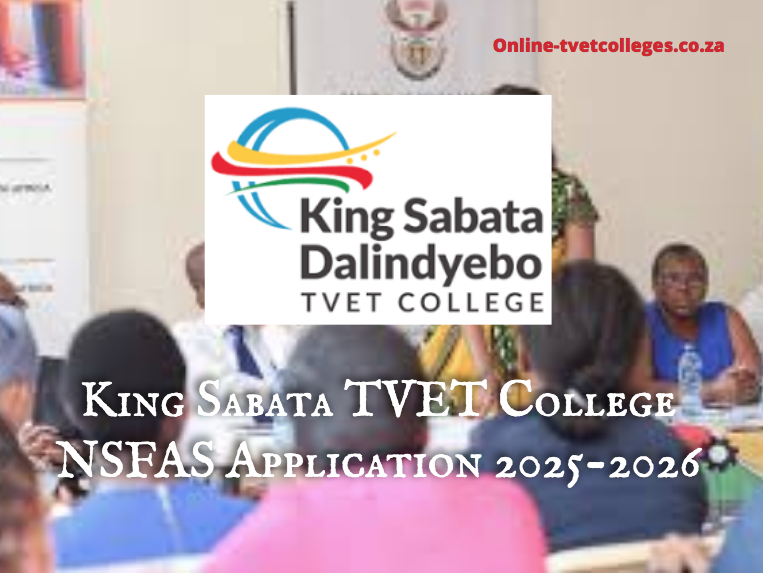 King Sabata TVET College NSFAS Application 2025-2026 - TVET Colleges