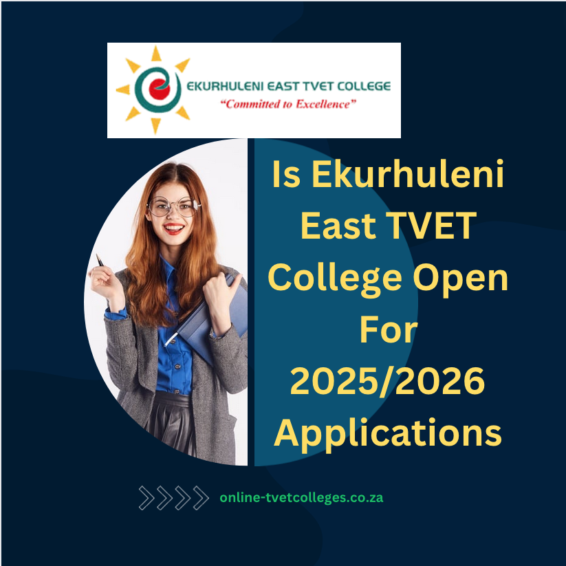 Is Ekurhuleni East TVET College Open For 2025/2026 Applications TVET