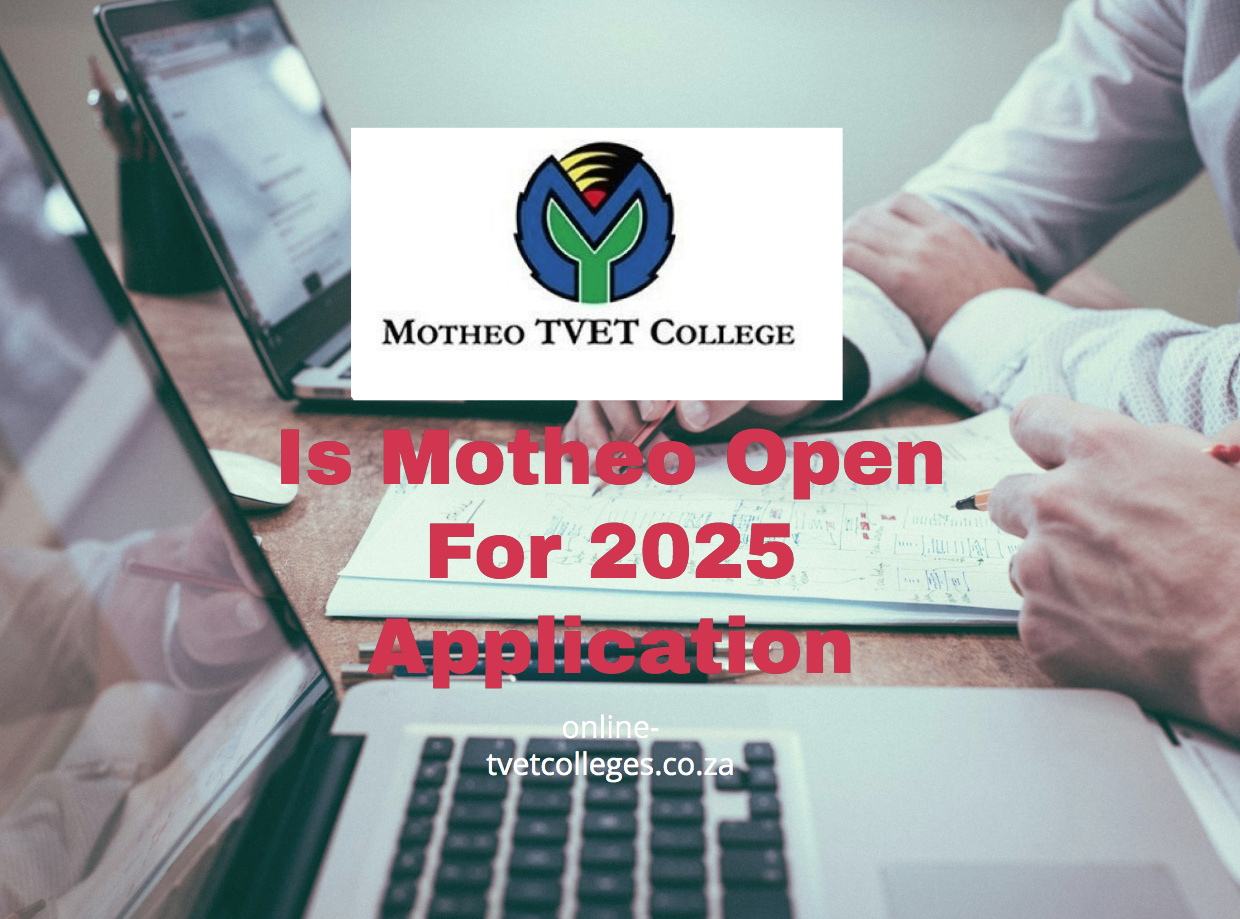 Is Motheo Open For 2025 Application TVET Colleges