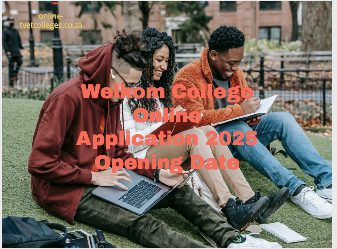 Welkom College Online Application 2025 Opening Date TVET Colleges