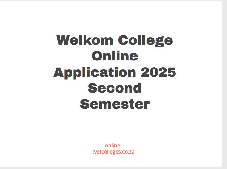 Welkom College Online Application 2025 Second Semester TVET Colleges