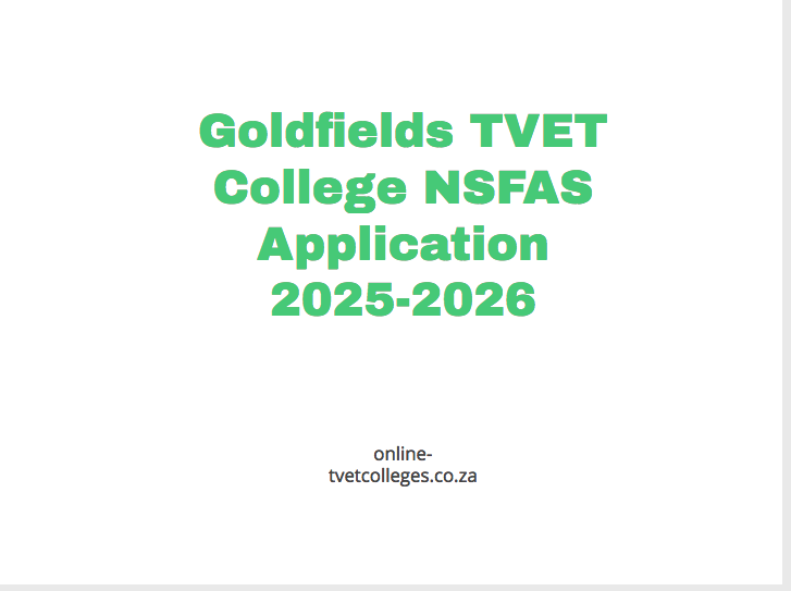 Goldfields Tvet College Nsfas Application 2025 2026 Tvet Colleges