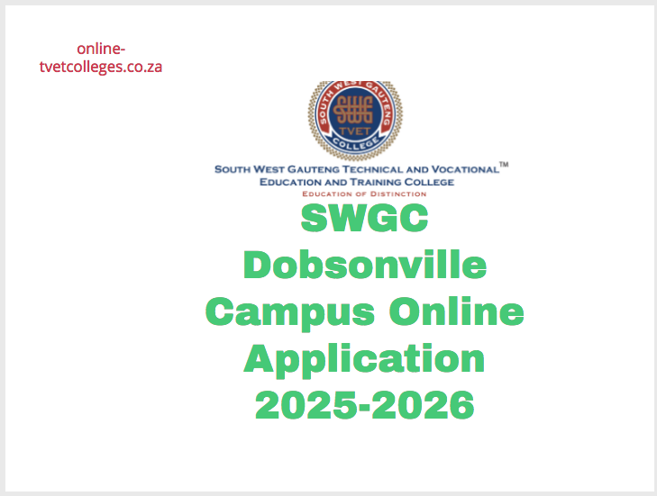 SWGC Dobsonville Campus Online Application 2025-2026 - TVET Colleges